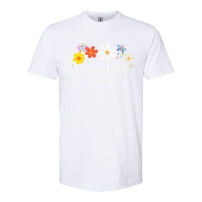 Funny I Never Finish Anythi Saying Flowers Meaningful Gift Softstyle CVC T-Shirt