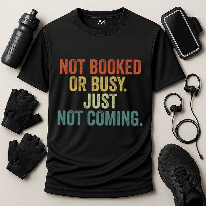 Funny Introvert Not Booked Or Busy Just Not Coming Cooling Performance Crew T-Shirt
