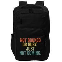 Funny Introvert Not Booked Or Busy Just Not Coming Impact Tech Backpack