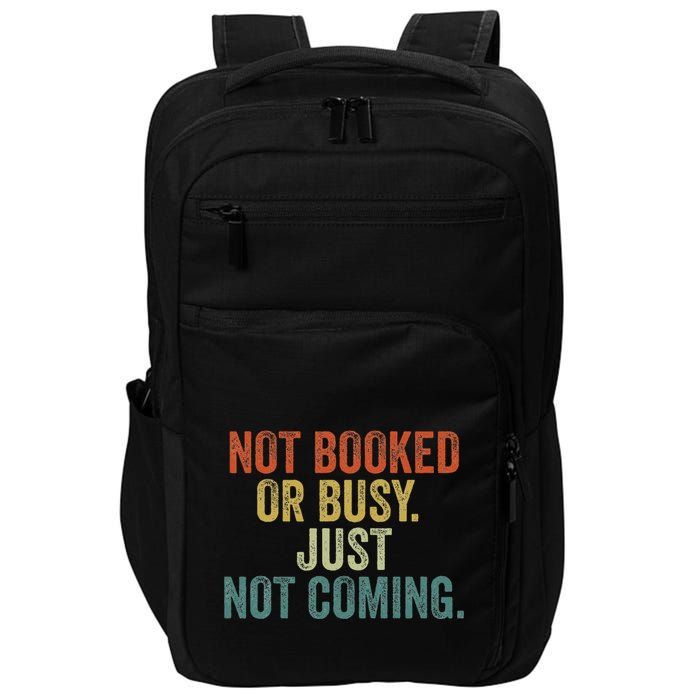 Funny Introvert Not Booked Or Busy Just Not Coming Impact Tech Backpack
