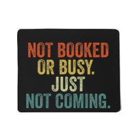 Funny Introvert Not Booked Or Busy Just Not Coming Mousepad
