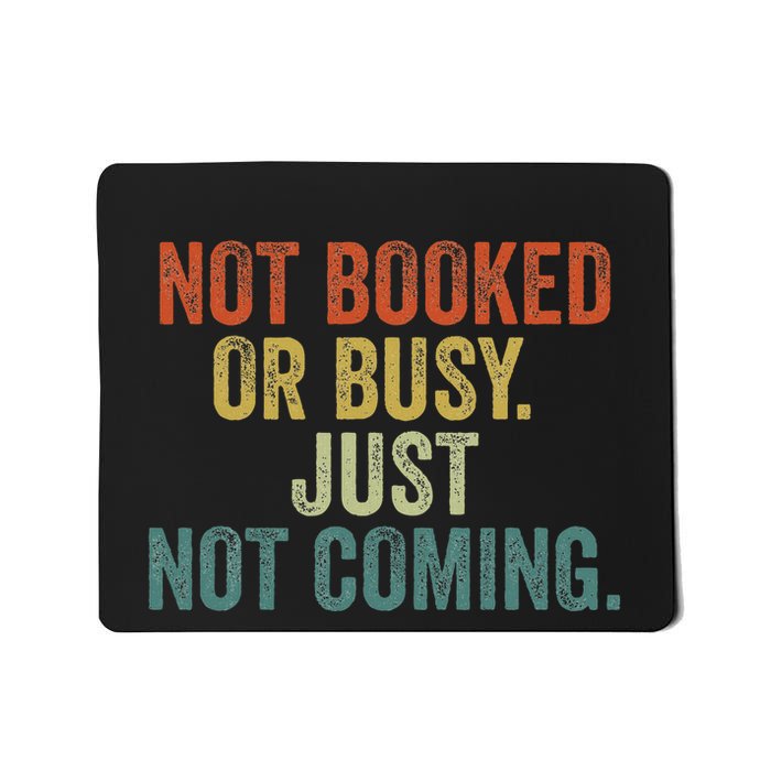 Funny Introvert Not Booked Or Busy Just Not Coming Mousepad