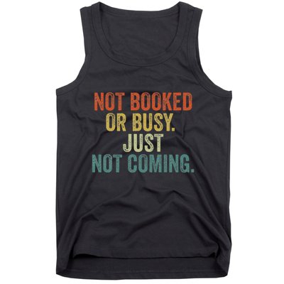 Funny Introvert Not Booked Or Busy Just Not Coming Tank Top