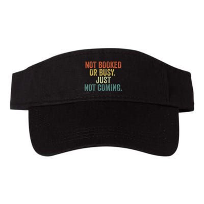 Funny Introvert Not Booked Or Busy Just Not Coming Valucap Bio-Washed Visor