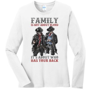 Family Is Not About Blood It’S About Who Has Your Back Ladies Long Sleeve Shirt