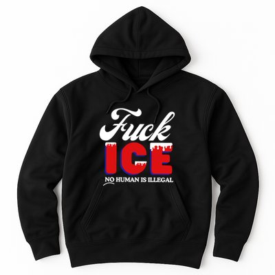 Fuck Ice No Human Is Illegal Hoodie