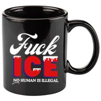 Fuck Ice No Human Is Illegal 11oz C Handle Ceramic Mug