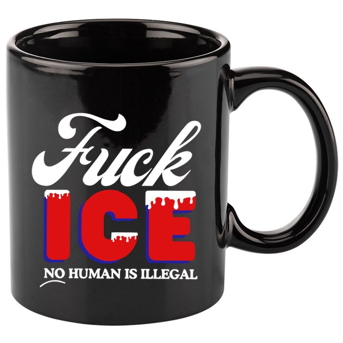 Fuck Ice No Human Is Illegal 11oz C Handle Ceramic Mug