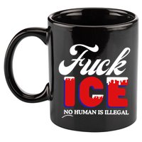 Fuck Ice No Human Is Illegal 11oz C Handle Ceramic Mug
