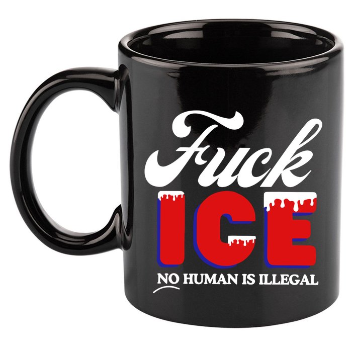 Fuck Ice No Human Is Illegal 11oz C Handle Ceramic Mug