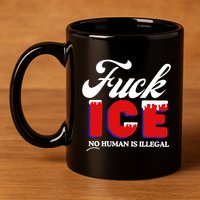 Fuck Ice No Human Is Illegal 11oz C Handle Ceramic Mug