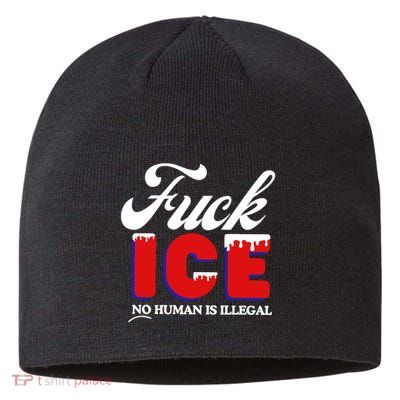 Fuck Ice No Human Is Illegal Sustainable Beanie