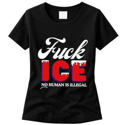 Fuck Ice No Human Is Illegal Womens T-Shirt