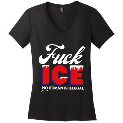 Fuck Ice No Human Is Illegal Women's V-Neck T-Shirt