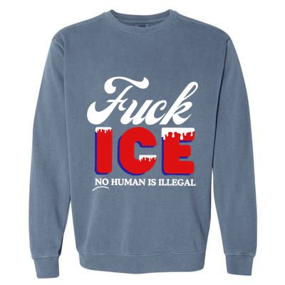 Fuck Ice No Human Is Illegal Garment-Dyed Sweatshirt