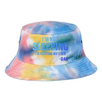 Funny IM Not Sleeping Resting My Eyes Dad For FatherS Day Great Gift Tie Dye Newport Bucket Hat