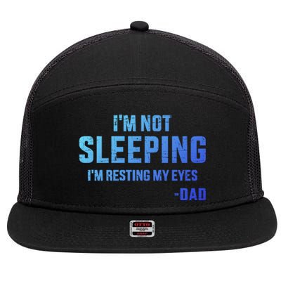 Funny IM Not Sleeping Resting My Eyes Dad For FatherS Day Great Gift 7 Panel Mesh Trucker Snapback Hat