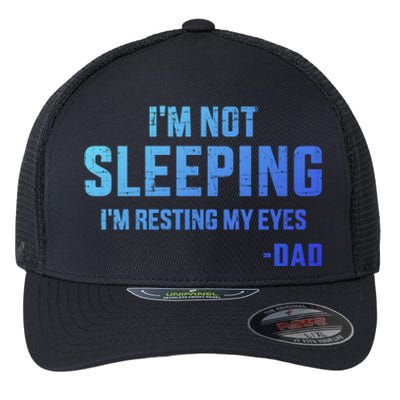 Funny IM Not Sleeping Resting My Eyes Dad For FatherS Day Great Gift Flexfit Unipanel Trucker Cap