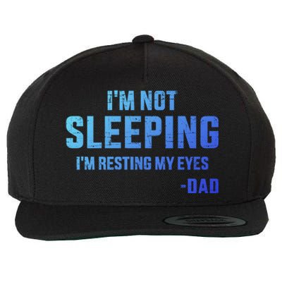 Funny IM Not Sleeping Resting My Eyes Dad For FatherS Day Great Gift Wool Snapback Cap