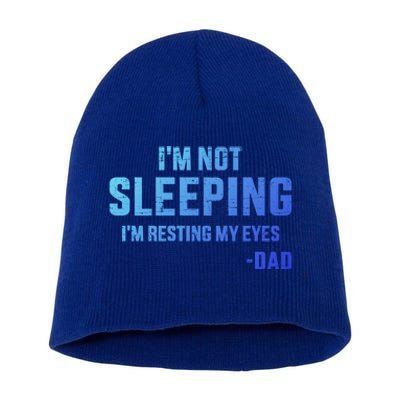 Funny IM Not Sleeping Resting My Eyes Dad For FatherS Day Great Gift Short Acrylic Beanie