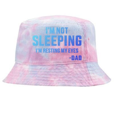 Funny IM Not Sleeping Resting My Eyes Dad For FatherS Day Great Gift Tie-Dyed Bucket Hat