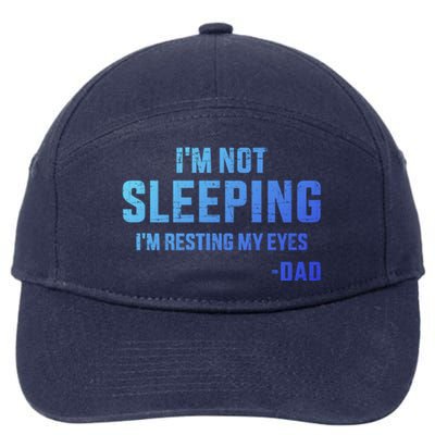 Funny IM Not Sleeping Resting My Eyes Dad For FatherS Day Great Gift 7-Panel Snapback Hat