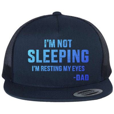 Funny IM Not Sleeping Resting My Eyes Dad For FatherS Day Great Gift Flat Bill Trucker Hat