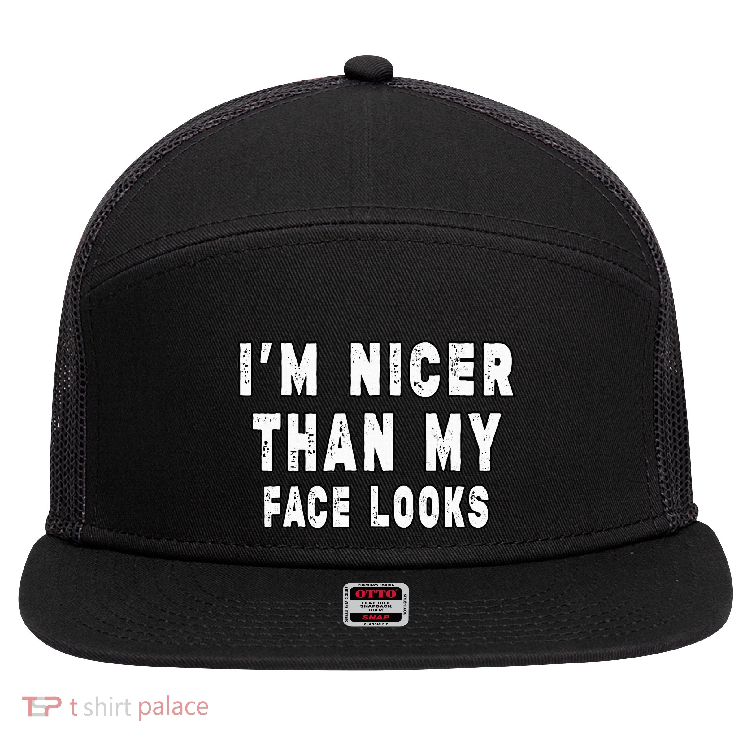 Funny Im Nicer Than My Face Looks Sarcasm Funny Gift 7 Panel Mesh Trucker Snapback Hat