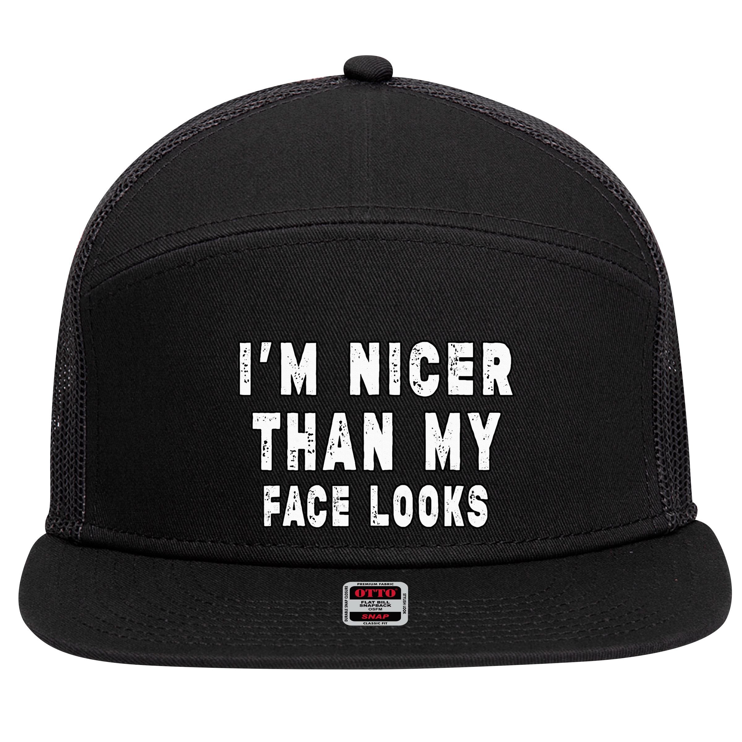 Funny Im Nicer Than My Face Looks Sarcasm Funny Gift 7 Panel Mesh Trucker Snapback Hat