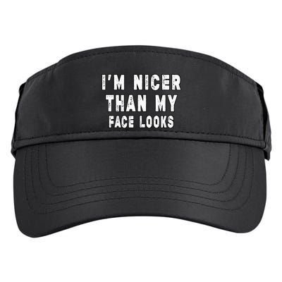 Funny Im Nicer Than My Face Looks Sarcasm Funny Gift Adult Drive Performance Visor