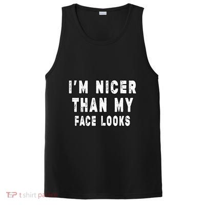 Funny Im Nicer Than My Face Looks Sarcasm Funny Gift PosiCharge Competitor Tank
