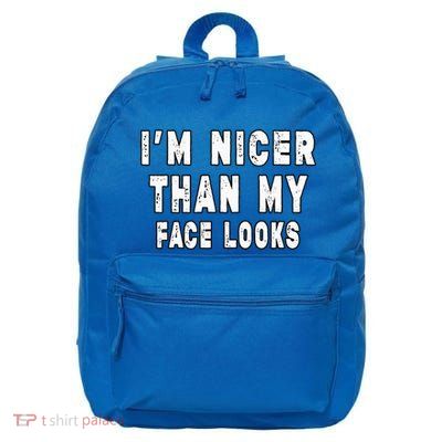Funny Im Nicer Than My Face Looks Sarcasm Funny Gift 16 in Basic Backpack