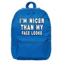 Funny Im Nicer Than My Face Looks Sarcasm Funny Gift 16 in Basic Backpack