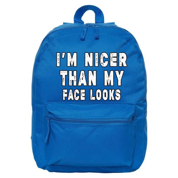 Funny Im Nicer Than My Face Looks Sarcasm Funny Gift 16 in Basic Backpack