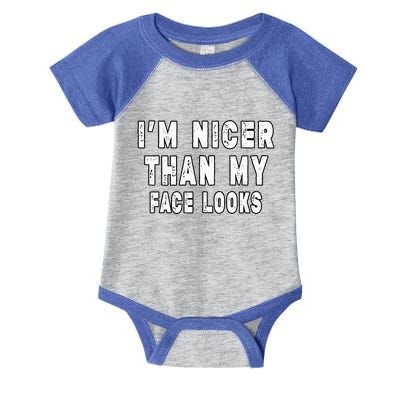 Funny Im Nicer Than My Face Looks Sarcasm Funny Gift Infant Baby Jersey Bodysuit