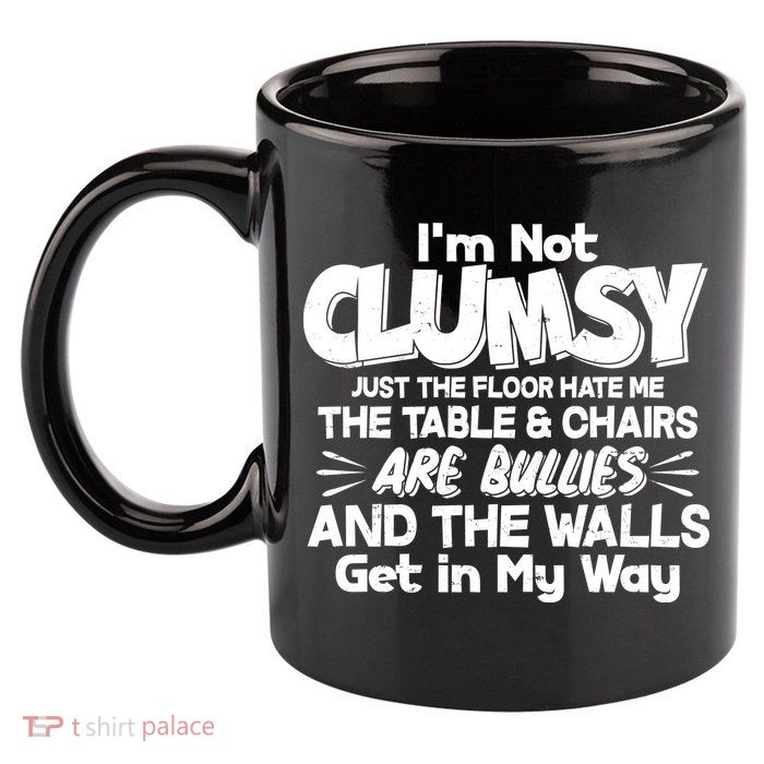 Funny I'm Not Clumsy 11oz C Handle Ceramic Mug