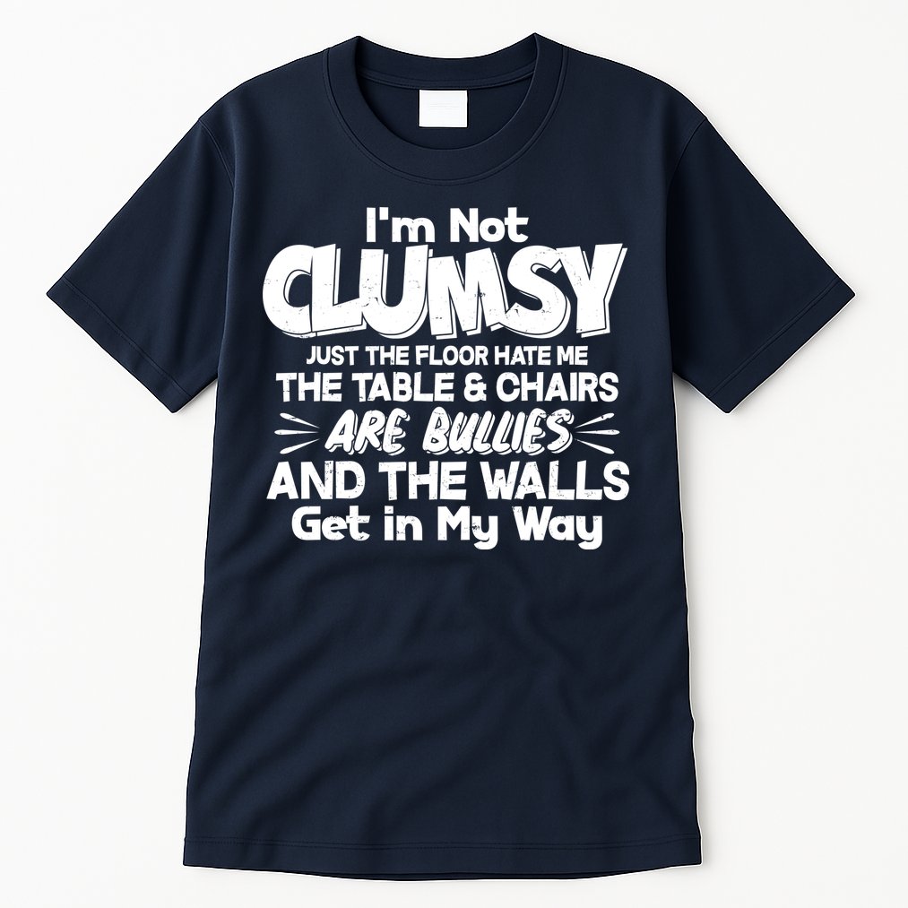 Funny I'm Not Clumsy Tall T-Shirt