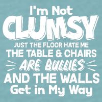 Funny I'm Not Clumsy Sueded Cloud Jersey T-Shirt