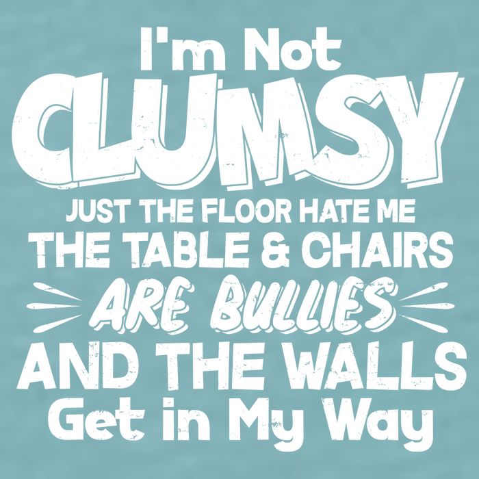 Funny I'm Not Clumsy Sueded Cloud Jersey T-Shirt