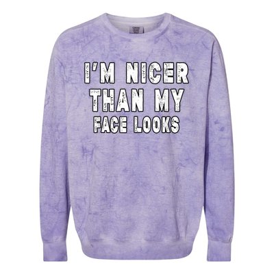 Funny Im Nicer Than My Face Looks Funny Sarcastic Colorblast Crewneck Sweatshirt