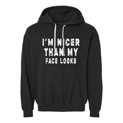 Funny Im Nicer Than My Face Looks Funny Sarcastic Garment-Dyed Fleece Hoodie