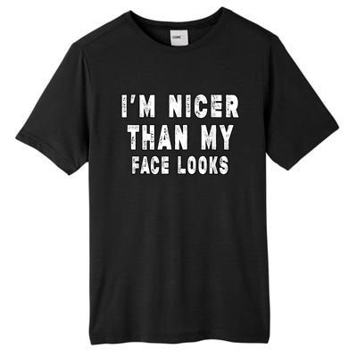 Funny Im Nicer Than My Face Looks Funny Sarcastic Tall Fusion ChromaSoft Performance T-Shirt