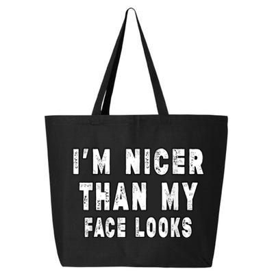 Funny Im Nicer Than My Face Looks Funny Sarcastic 25L Jumbo Tote