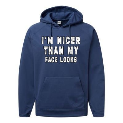 Funny Im Nicer Than My Face Looks Funny Sarcastic Performance Fleece Hoodie