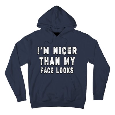 Funny Im Nicer Than My Face Looks Funny Sarcastic Hoodie