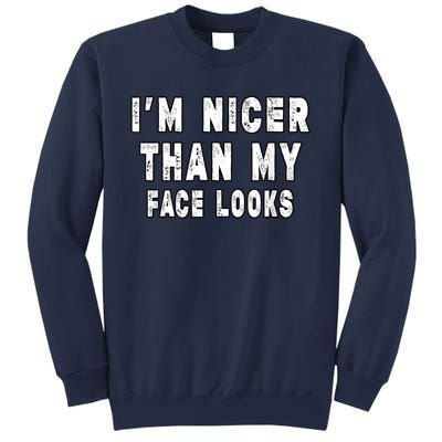 Funny Im Nicer Than My Face Looks Funny Sarcastic Sweatshirt