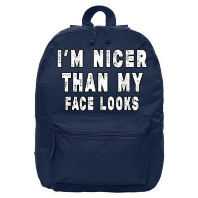 Funny Im Nicer Than My Face Looks Funny Sarcastic 16 in Basic Backpack