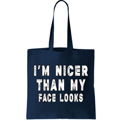 Funny Im Nicer Than My Face Looks Funny Sarcastic Tote Bag