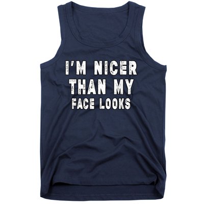 Funny Im Nicer Than My Face Looks Funny Sarcastic Tank Top