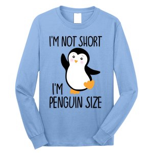 Funny IM Not Short IM Penguin Size Cute Penguin Gift Long Sleeve Shirt